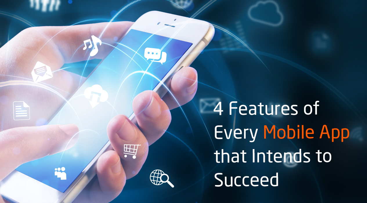 4 Features of a Mobile App That Everyone Needs