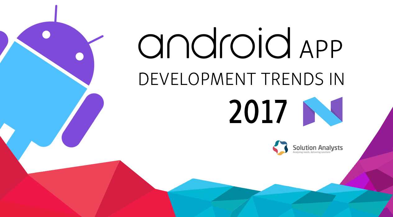 Android App Development Trends in 2017