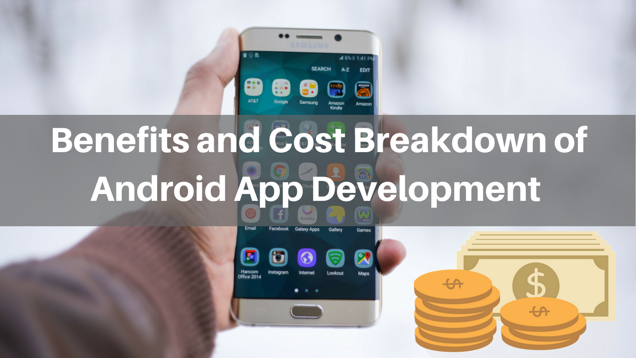 Android App Development Cost – How Your Business Gets More from Android OS