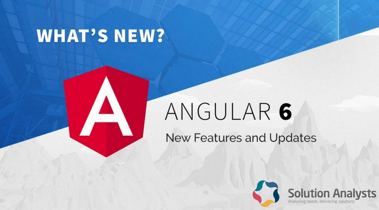 Angular 6 Version Highlights – Check New Functions, Enhanced Functionality