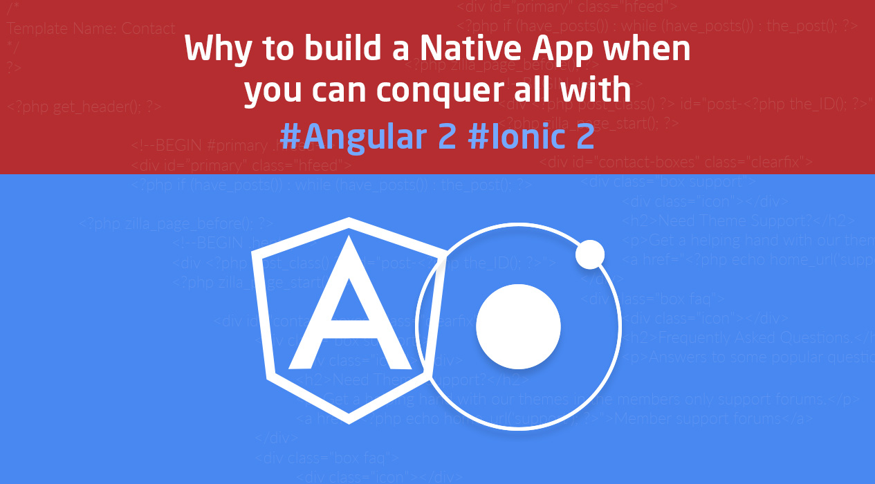 Why to Build a Native App when you can conquer all with Ionic & Angular 2