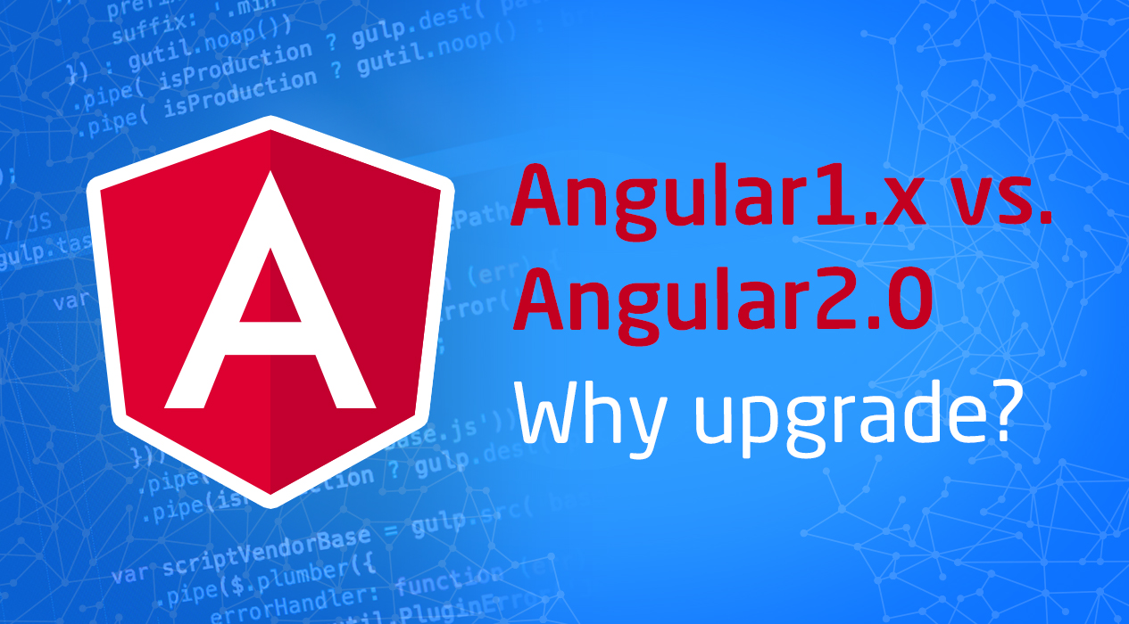 Angular1.x vs. Angular 2: Why to update.