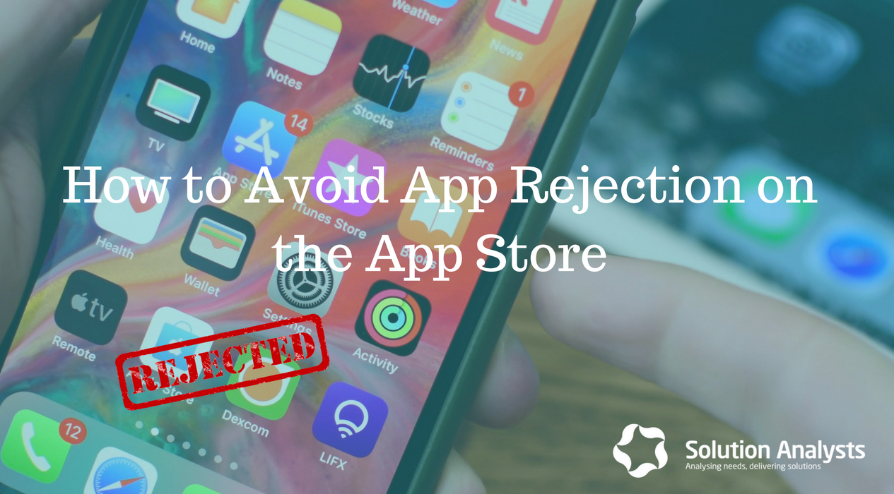 Here is What You Should Keep in Mind to Avoid iOS App Rejection