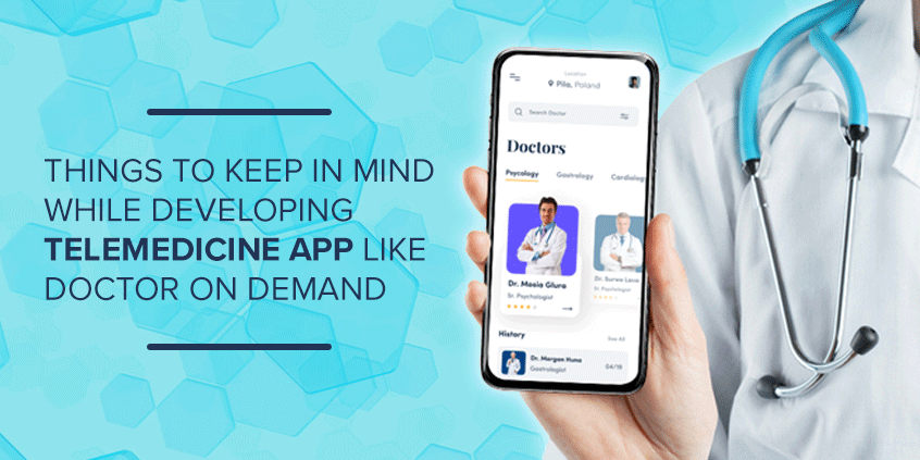 Things to Keep in Mind While Developing Telemedicine App like Doctor on Demand