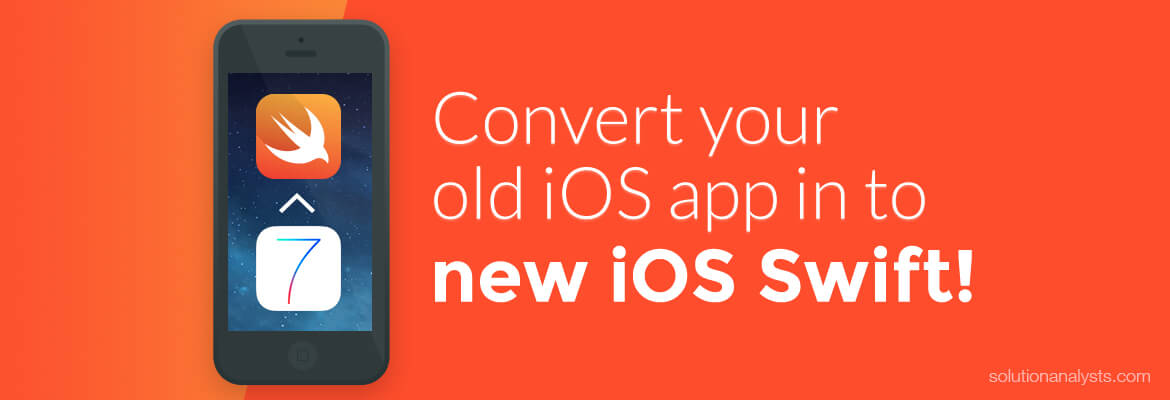 Convert Your Old iOS App in to New iOS Swift for Better Performance