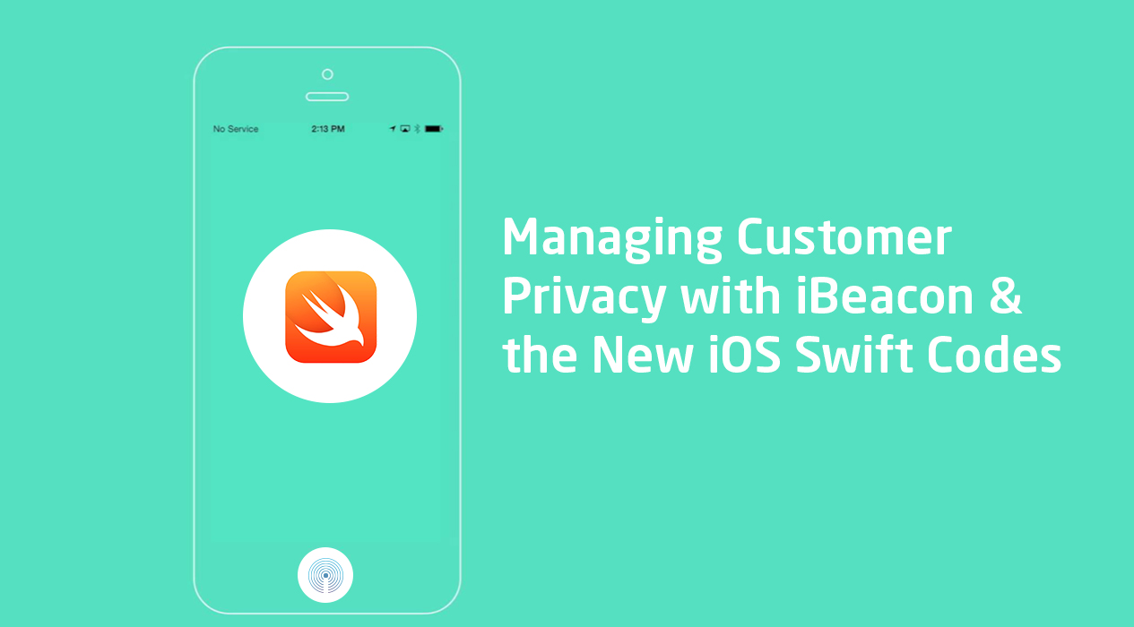 Managing Customer Privacy with iBeacon and the New iOS Swift Codes