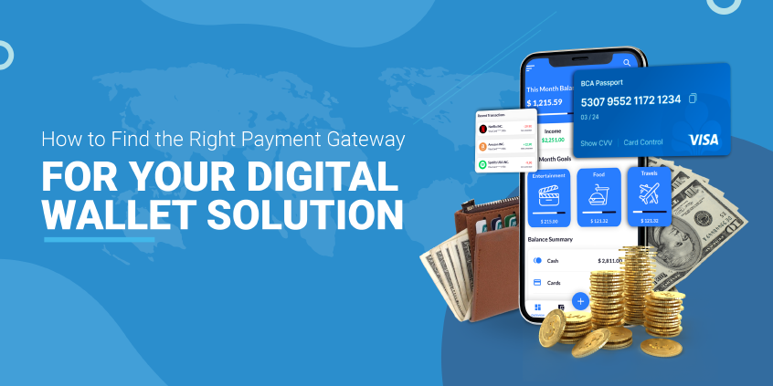 How to Find the Right Payment Gateway for Your Digital Wallet Solution