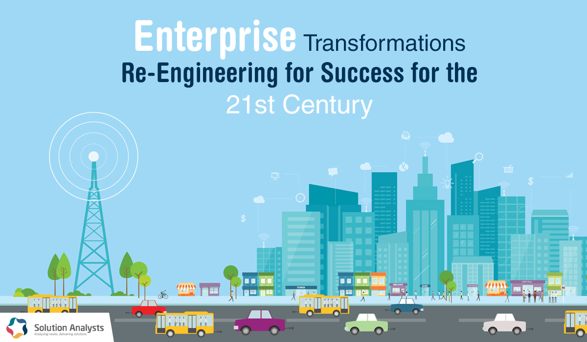 Digital Transformations Re-Engineering for Success for the 21st Century