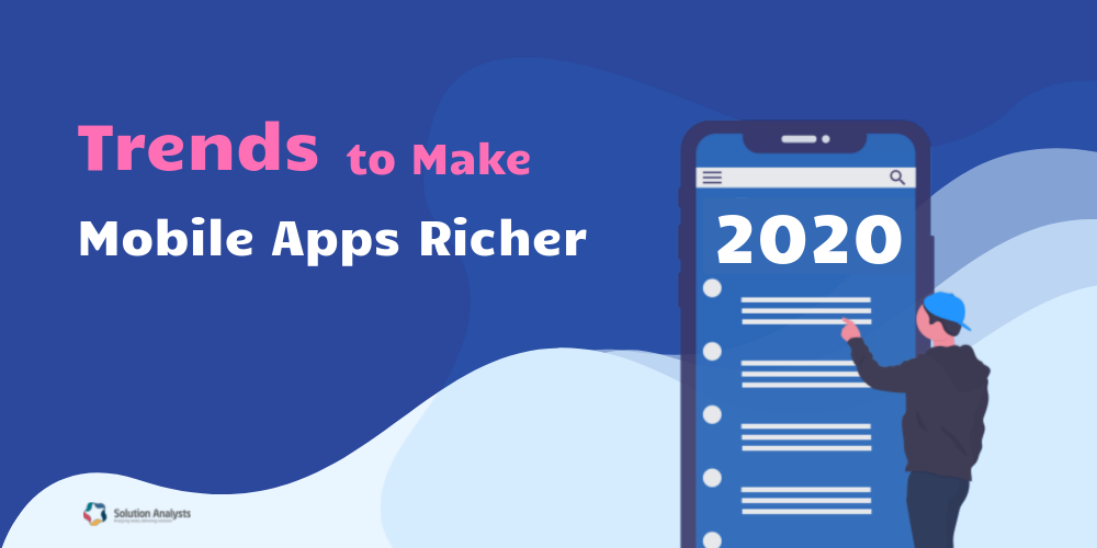 Big Mobile App Development Trends Set to Rule in 2020