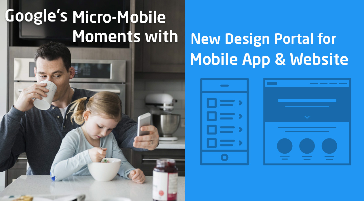 Think With Google: Micro-Mobile Moments with New Design Portal for Mobile Apps & Websites