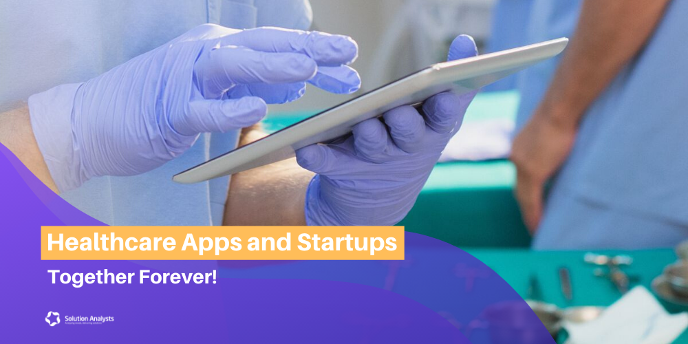 How Healthcare App Development benefits  Startups
