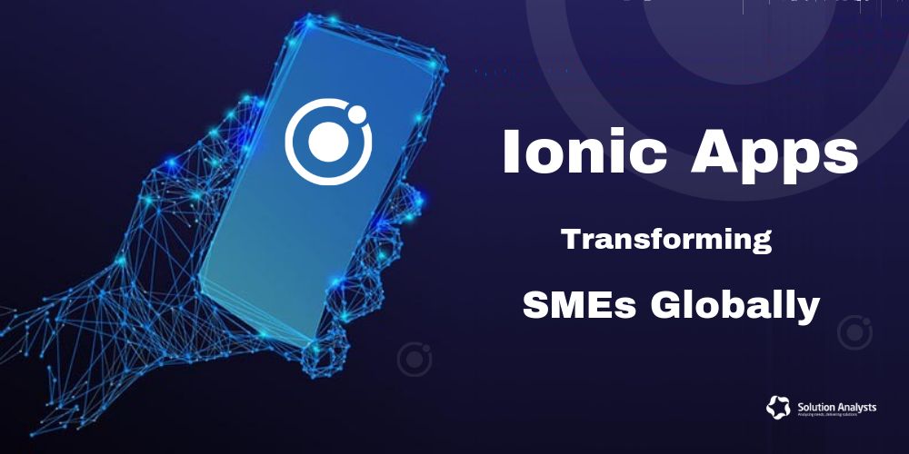 How Ionic Application Development Help SMEs to Grow in 2019