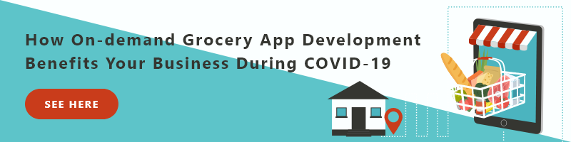 How On-demand Grocery App Development Benefits Your Business During COVID-19