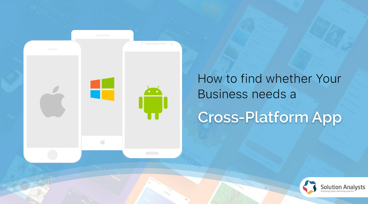 How to find whether Your Business needs a Cross-Platform App