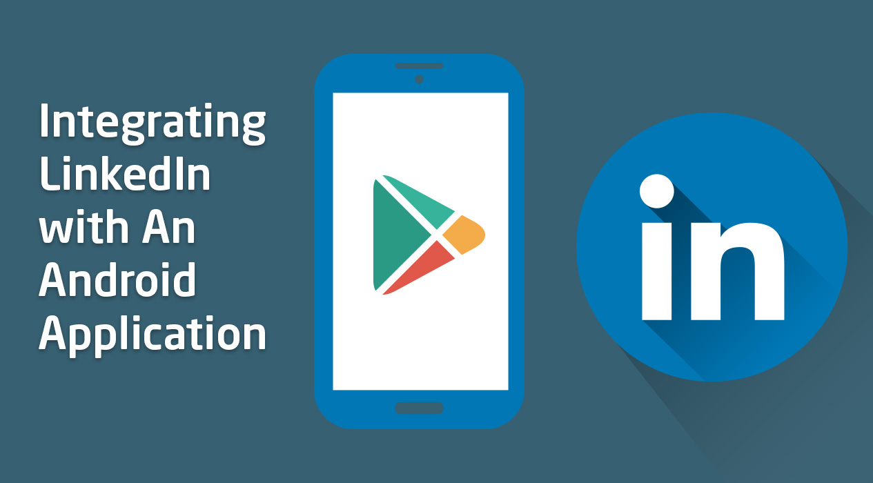 Step by Step Developers Guide to Integrate LinkedIn with an Android Application