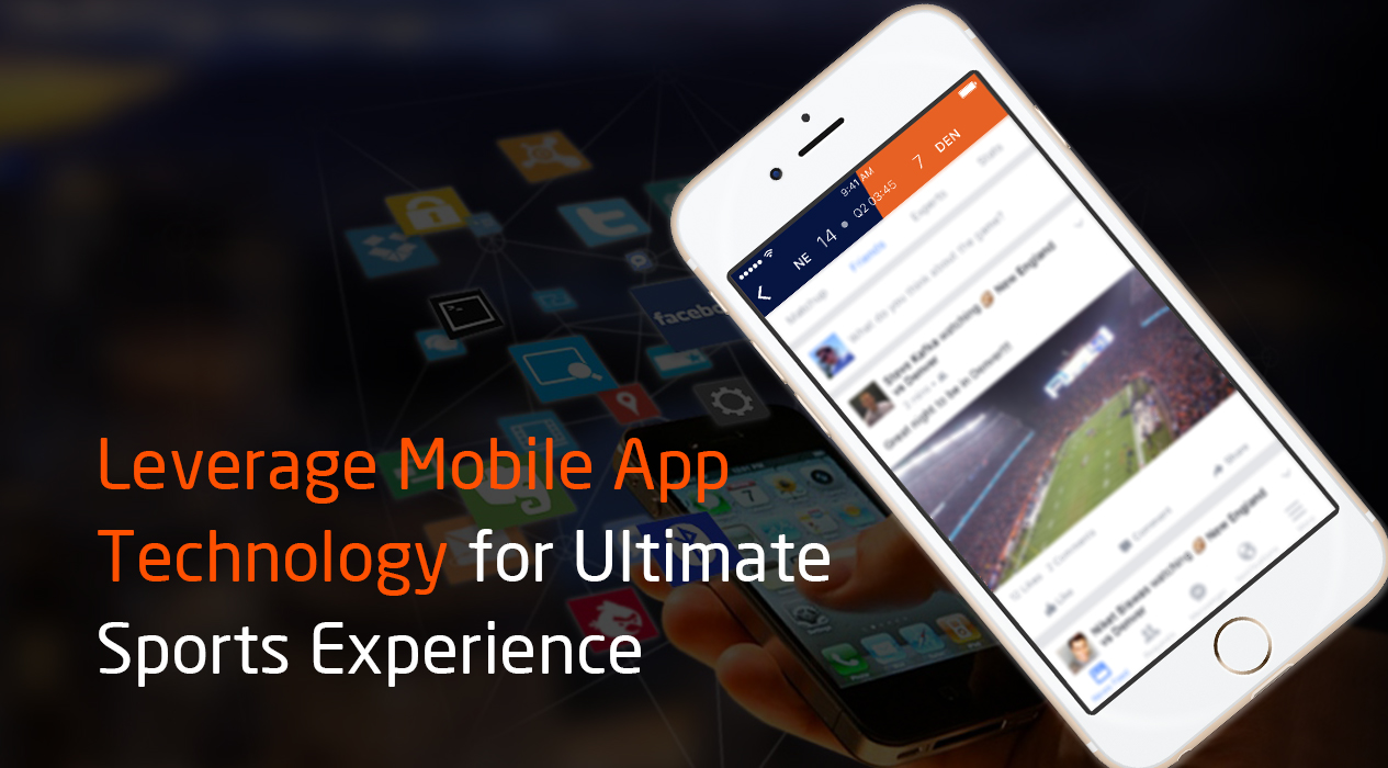 Leveraging Mobile App Technology for Ultimate Sports Experience