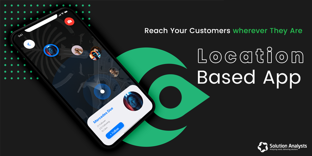 Location based Mobile App Development- Features and Importance You Need to Know