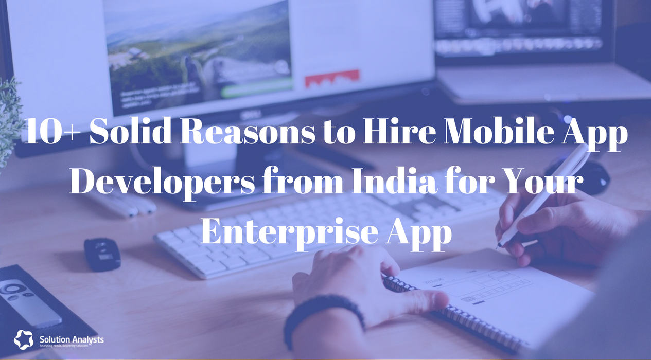 Why to Prefer Indian Mobile Application Development Company for Your Business App