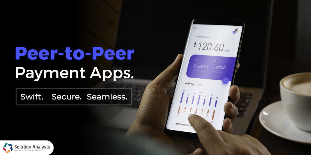 Comprehensive Guide on How to Build a Peer-to-Peer Payment App