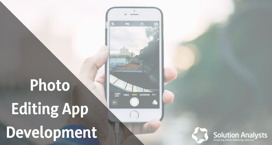 Your Checklist to Get Photo Editing App – Features, Cost, and Much More