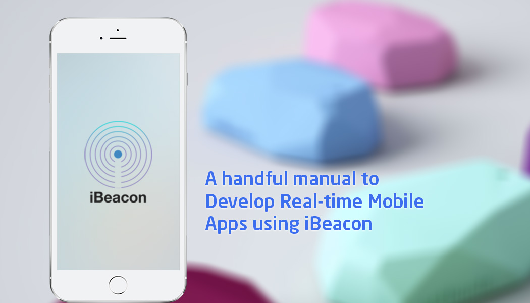 Handful Guide to Develop Real Time Location Mobile Apps Using iBeacons
