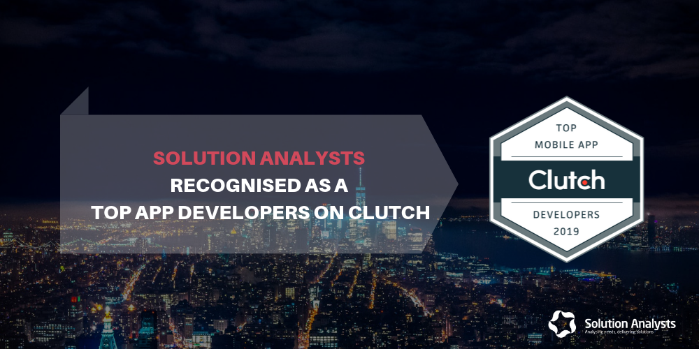 Solution Analysts Secures Position among Clutch’s List of Top Mobile App Development Companies in 2019