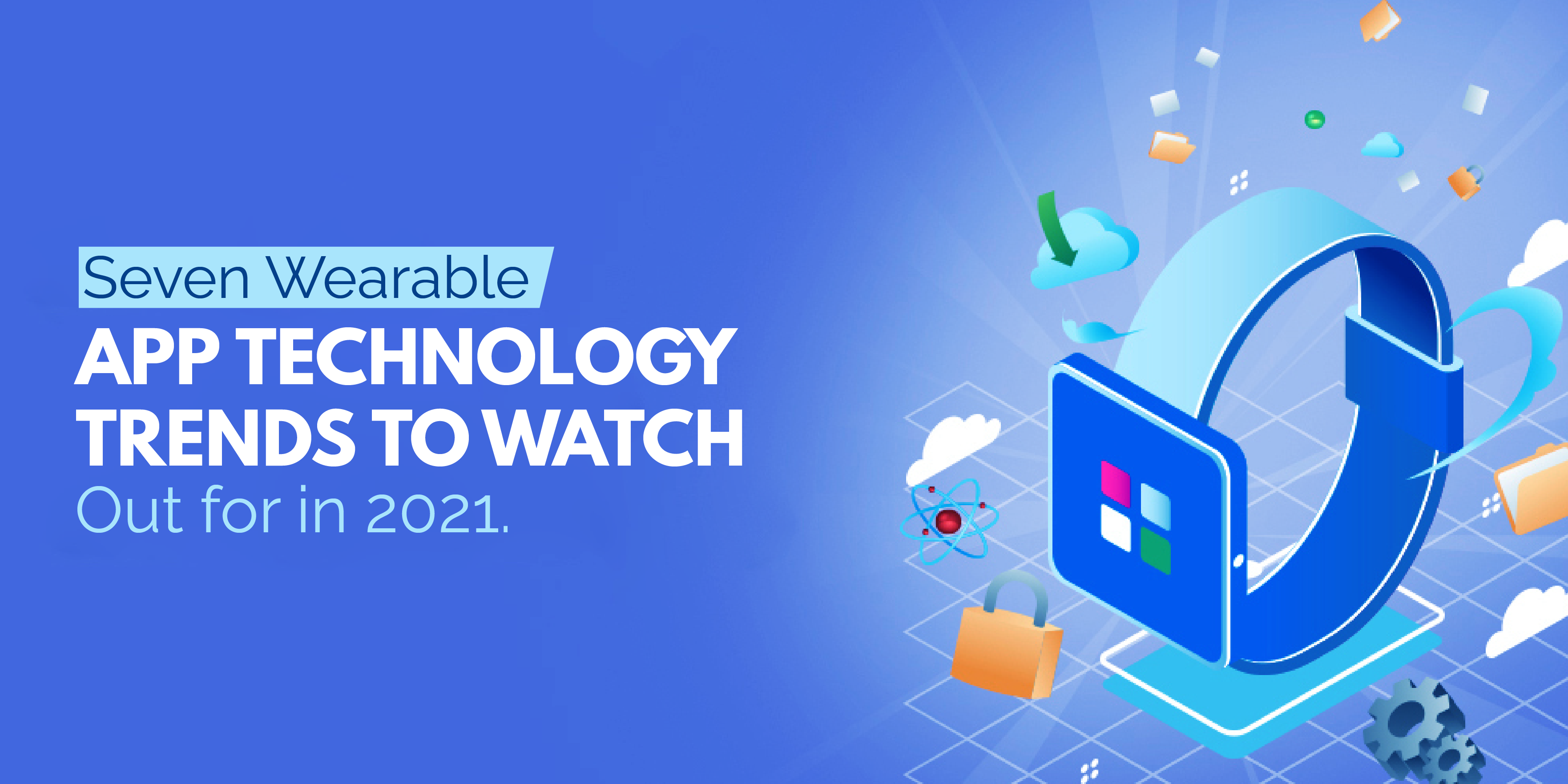 Seven Wearable App Technology Trends to Watch Out for in 2022