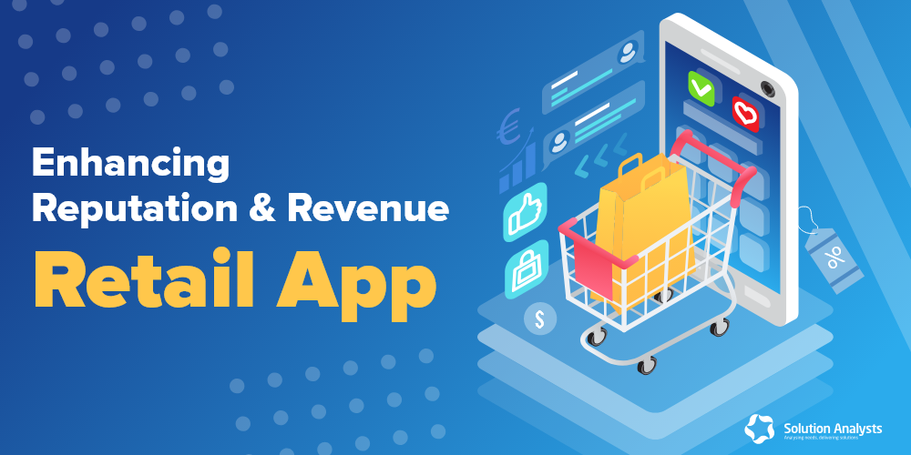 Top Benefits and Key Features of Mobile Apps for Retail Business