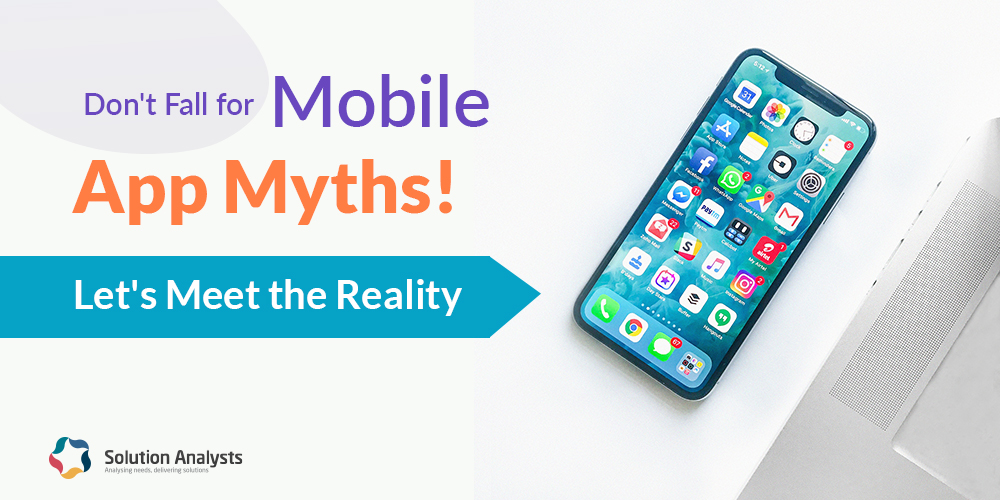 Twelve Mobile App Development Myths Burst- Go Ahead with Customized Business App