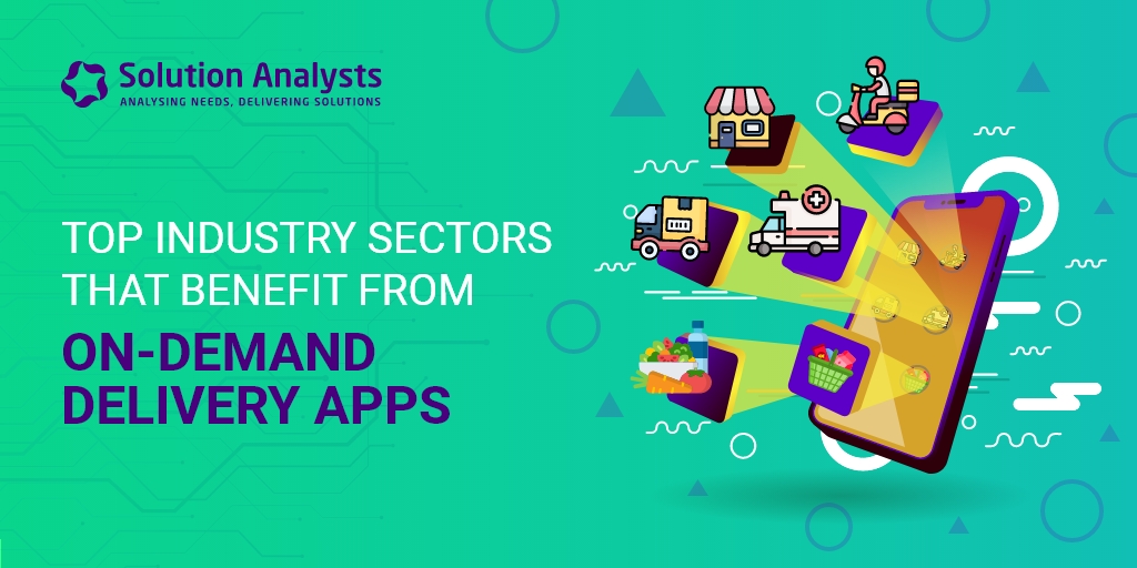 Top Industry Sectors that can Make the Most of On-demand Delivery Apps