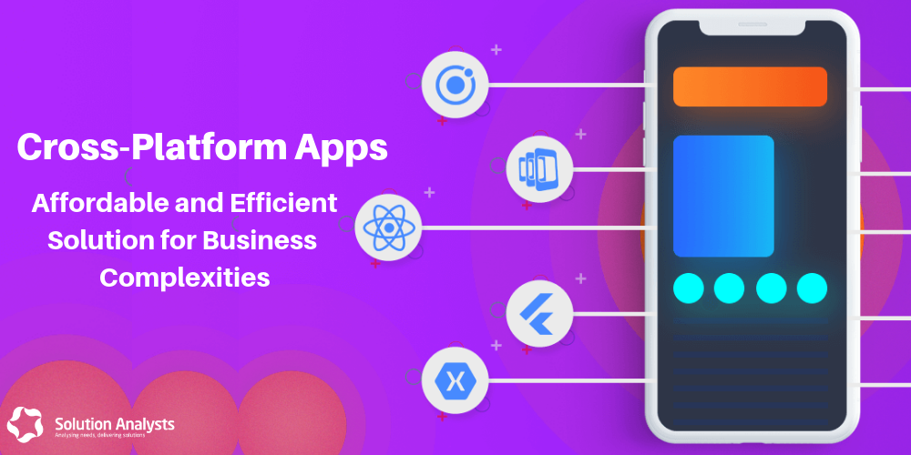 Why Startups should Go for Cross-platform Mobile Apps in 2019 Onwards