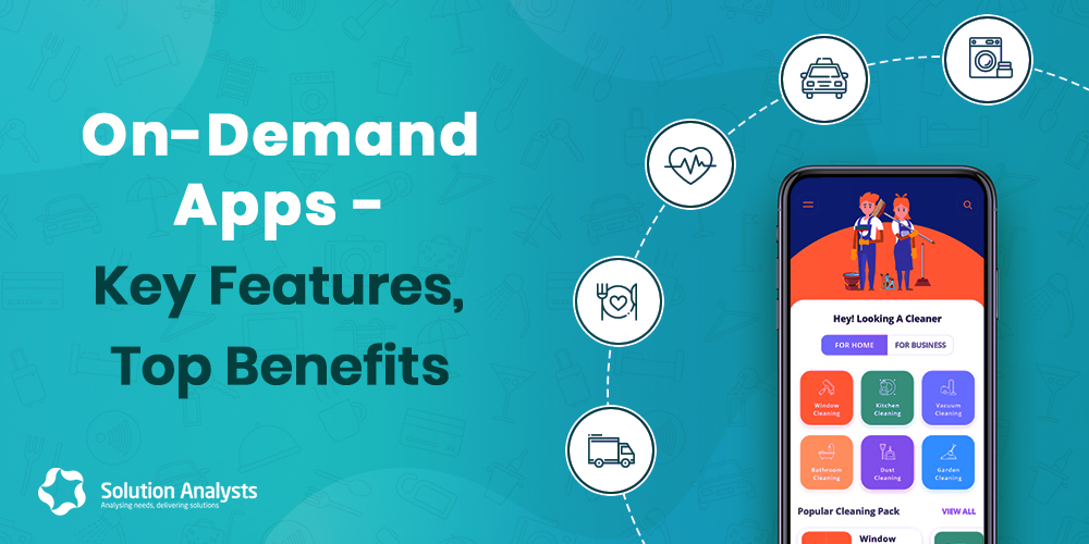 Why On-demand App Development is In Demand- Features and Benefits You Need to Know