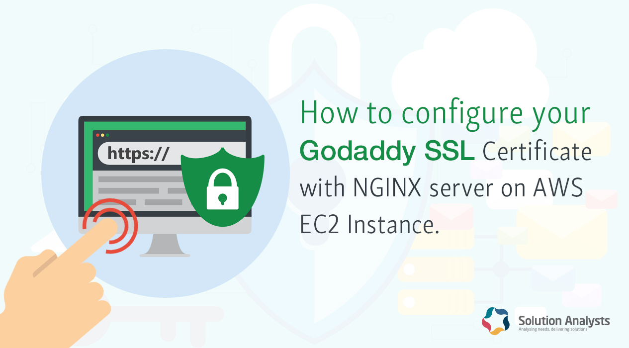 How to configure your Godaddy SSL certificate with NGINX server on AWS EC2 Instance.