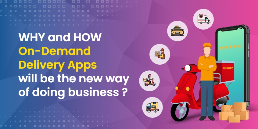 Why and How On-Demand Delivery Apps will be the new way of doing business?