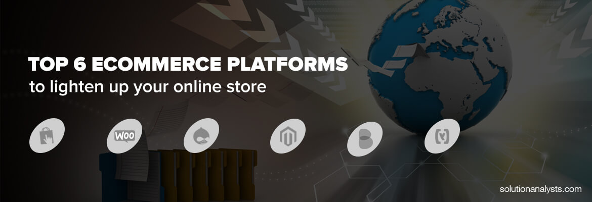 Top 6 eCommerce Platforms to Lighten Up Your Online Store