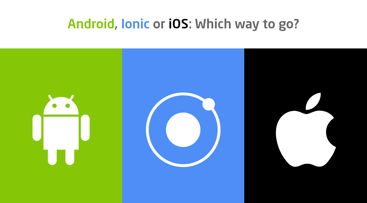 Android, iOS or Ionic: Which way to go?