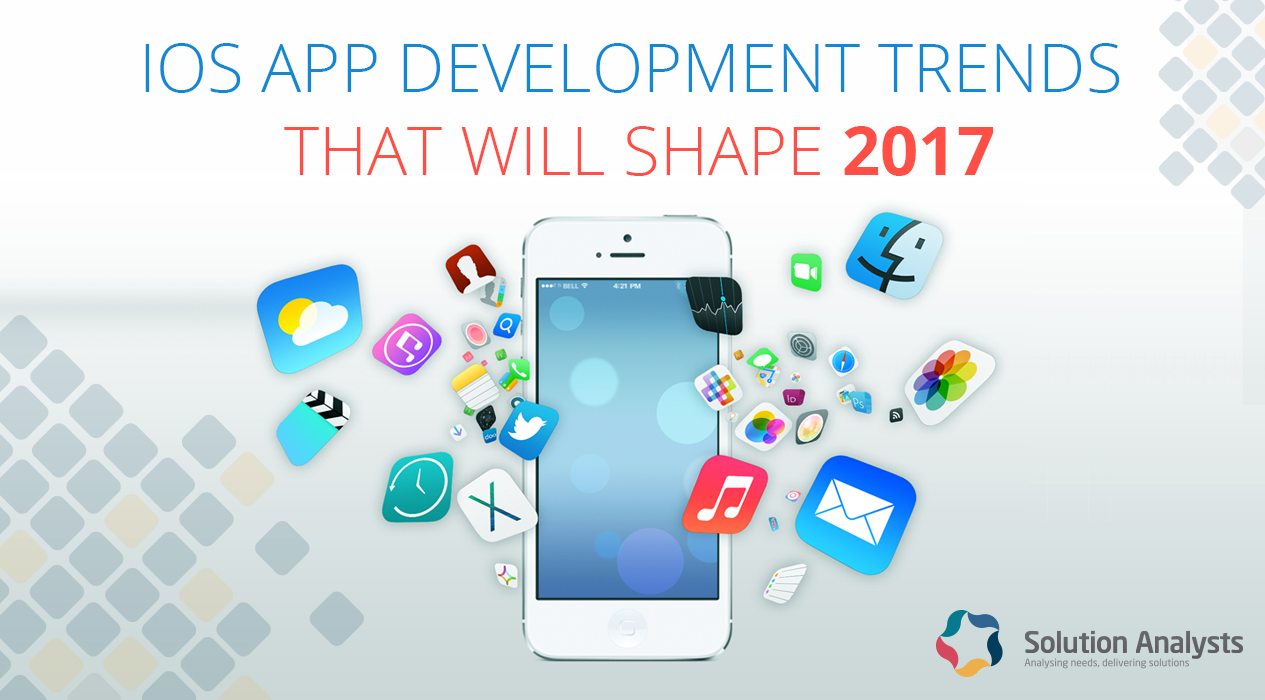 iOS App Development Trends That Will Shape 2017