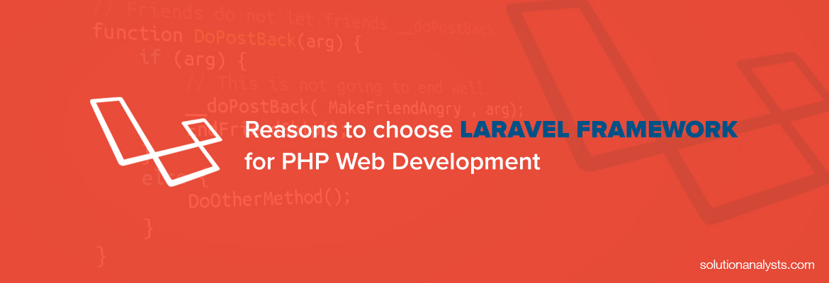 6 Reasons to Choose Laravel PHP Framework for Web Development