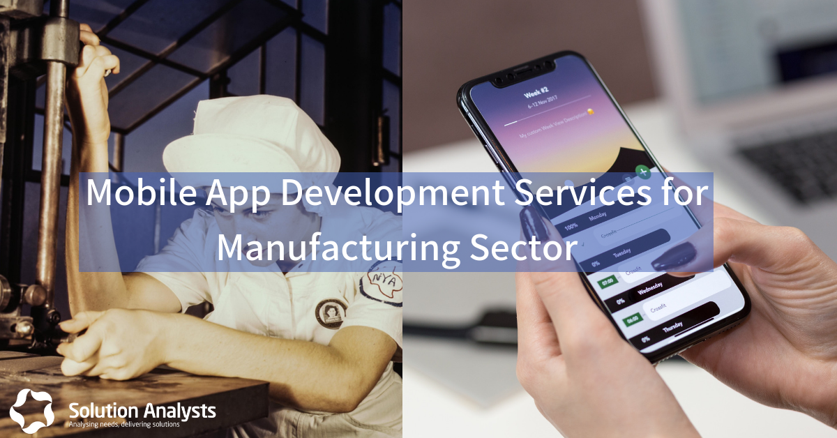 Top Benefits of Mobile App Development Services for Manufacturing Sector