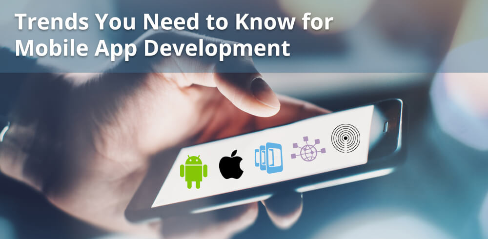 Recent Trends in Mobile App Development That You Need to Know