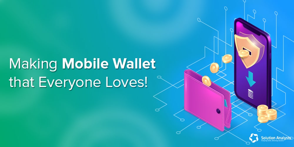 Developing Mobile Wallet Application – That Everyone Loves!