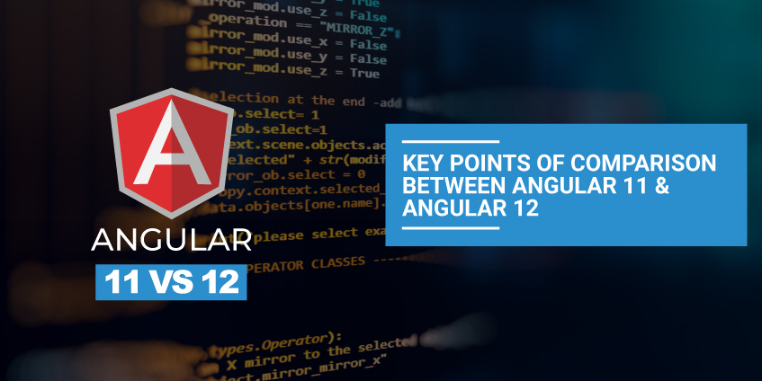 Key Points of Comparison between Angular 11 and Angular 12