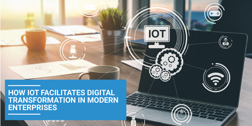 How IoT Facilitates Digital Transformation in Modern Enterprises