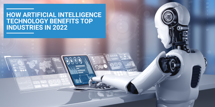 Artificial Intelligence: The  Impact on the Top Industries in 2022