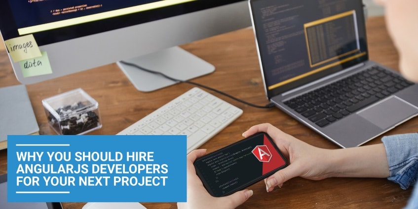 Why You Should  Hire AngularJS Developers for Your Next Project