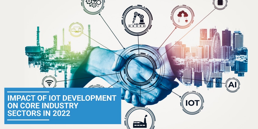 Impact of IoT Development on Core Industry Sectors in 2022