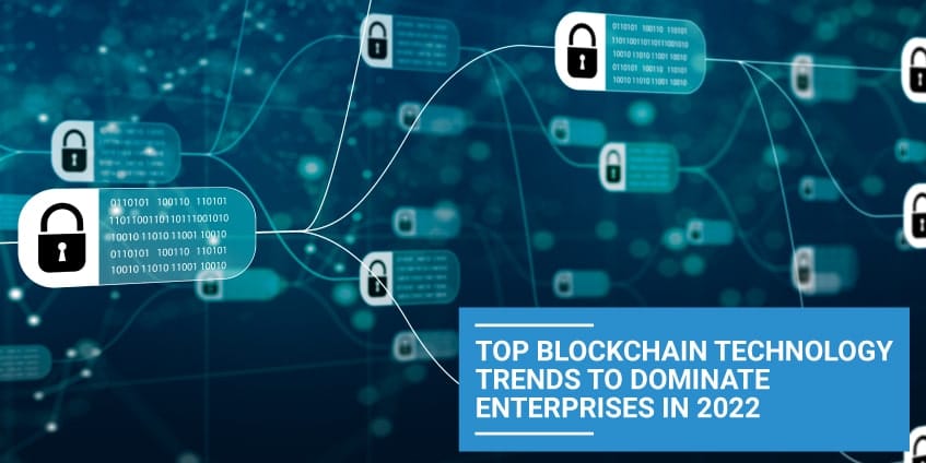 Top Blockchain Technology Trends to Dominate Enterprises in 2022