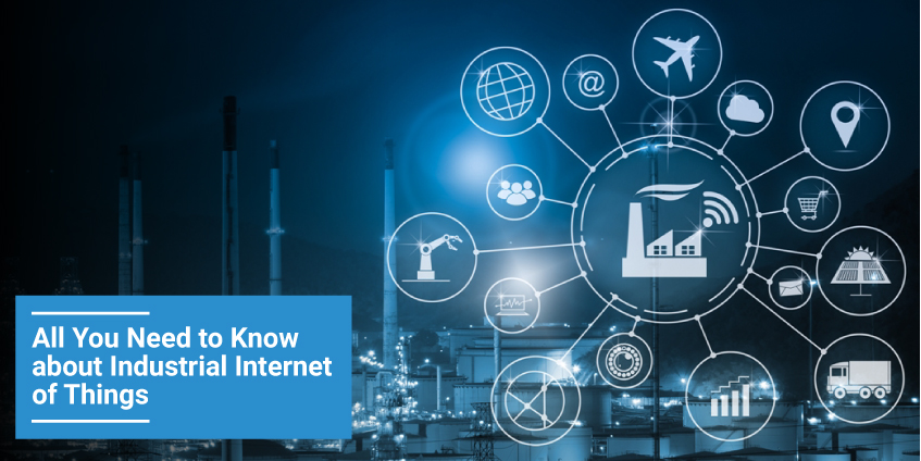All You Need to Know about Industrial Internet of Things (IIoT)