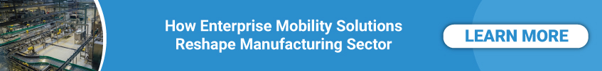 Enterprise Mobility in Manufacturing Industries