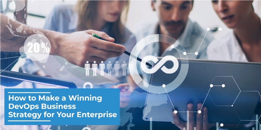 How to Make a Winning DevOps Business Strategy for Your Enterprise